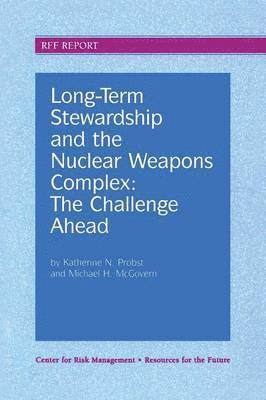 Long-Term Stewardship and the Nuclear Weapons Complex 1