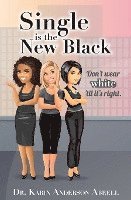 bokomslag Single Is the New Black: Don't Wear White 'til It's Right