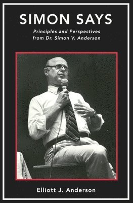 Simon Says: Principles and Perspectives from Dr. Simon V. Anderson 1