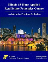 bokomslag Illinois 15-Hour Applied Real Estate Principles Course: An Interactive Practicum for Brokers