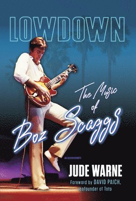 bokomslag Lowdown: The Music of Boz Scaggs