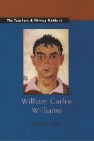 bokomslag The Teachers & Writers Guide to William Carlos Williams
