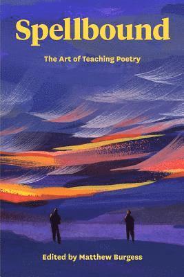 Matthew Burgess - Spellbound: The Art of Teaching Poetry, Häftad