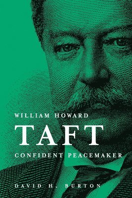 William Howard Taft: Confident Peacemaker 1