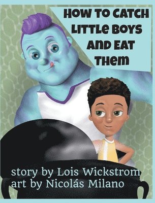 How to Catch Little Boys and Eat Them (8x10 hardcover) 1