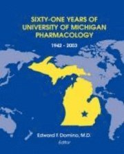 Edward F. Domino - Sixty-One Years of University of Michigan Pharmacology, 1942-2003, Häftad