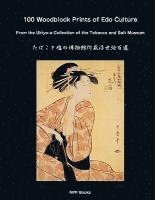 Yoshiko Yuasa, Edward F. Domino - 100 Woodblock Prints of EDO Culture: From the Ukiyo-E Collection of the Tobacco & Salt Museum, Häftad