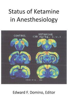 Edward F Domino - Status of Ketamine in Anesthesiology, Inbunden