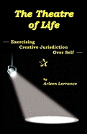 bokomslag The Theatre of Life: Exercising Creative Jurisdiction Over Self