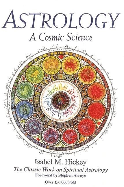 Isabel M. Hickey, Isabel Hickey, Isabel M Hickey - Astrology: a Cosmic Science, Häftad