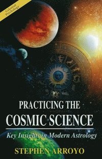 bokomslag Practicing the Cosmic Science: Key Insights in Modern Astrology