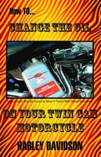 bokomslag How to Change the Oil on Your Twin Cam Harley Davidson Motorcycle