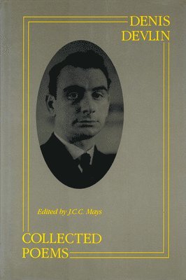 Denis Devlin, J. C. C. Mays - Collected Poems Denis Devlin, Inbunden