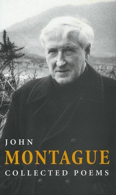 John Montague - Collected Poems John Montague, Inbunden