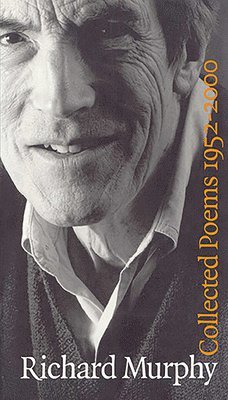Richard Murphy - Collected Poems 1952-2000, Inbunden