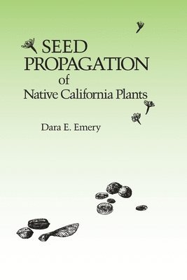 Seed Propagation of Native California Plants 1