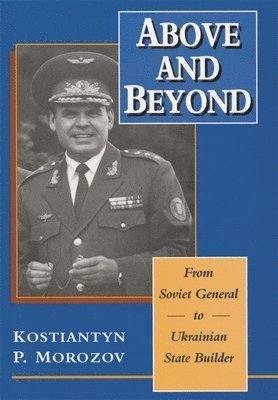Kostiantyn P. Morozov, Sherman W. Garnett - Above and Beyond, Inbunden