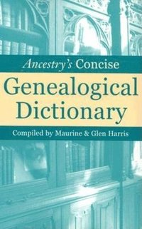 bokomslag Ancestry's Concise Genealogical Dictionary