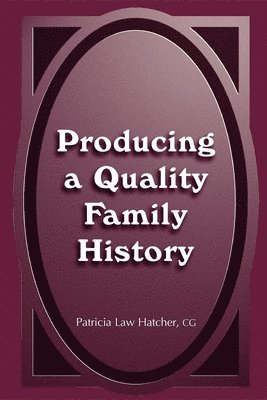 Patricia Law Hatcher - Producing a Quality Family History, Häftad