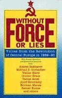 William M. Brinton, Alan Rinzler, William M Brinton - Without Force or Lies: Voices from the Revolution of Central Europe in 1989-90, Häftad