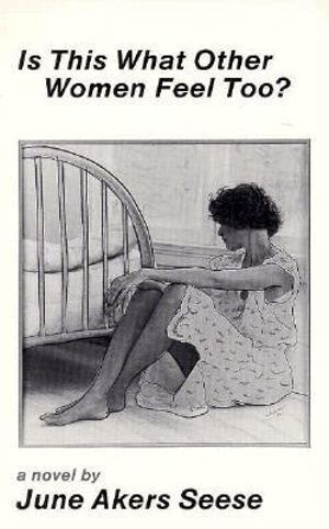 June Akers Seese, June A Seese - Is This What Other Women Feel Too, Häftad