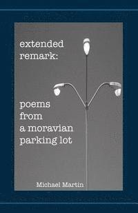 bokomslag Extended Remark: Poems From A Moravian Parking Lot
