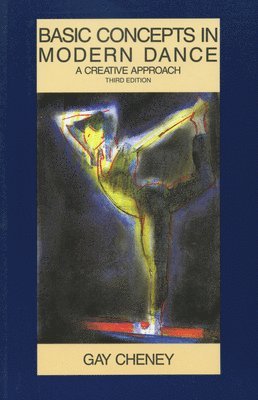Gay Cheney - Basic Concepts in Modern Dance: A Creative Approach, Häftad