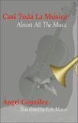 Angel Gonzalez - Casi Toda La Musica/Almost All The Music, Häftad