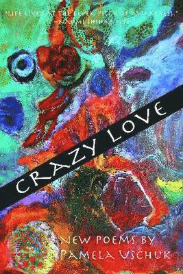 Crazy Love: New Poems