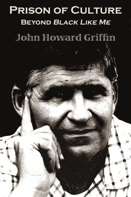 John Howard Griffin - Prison of Culture: Beyond Black Like Me, Häftad