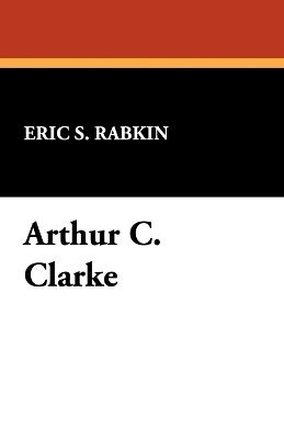 Eric S Rabkin, Eric S. Rabkin, Roger C Schlobin, Roger C. Schlobin - Arthur C. Clarke, Häftad