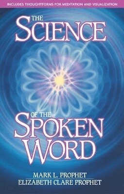 Elizabeth Clare Prophet, Mark L. Prophet - Science of the Spoken Word, Häftad
