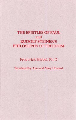 Frederick Hiebel - The Epistles of Saint Paul and Rudolf Steiner's Philosophy of Freedom, Häftad