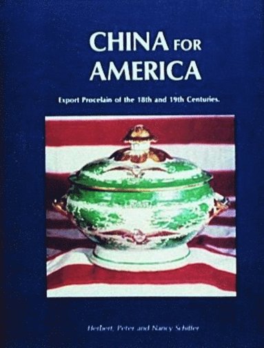 bokomslag China For America, Export Porcelain Of The 18th And 19th Cen