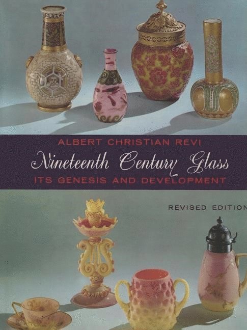 Albert Christian Revi - Nineteenth Century Glass: Its Genesis and Development, Inbunden