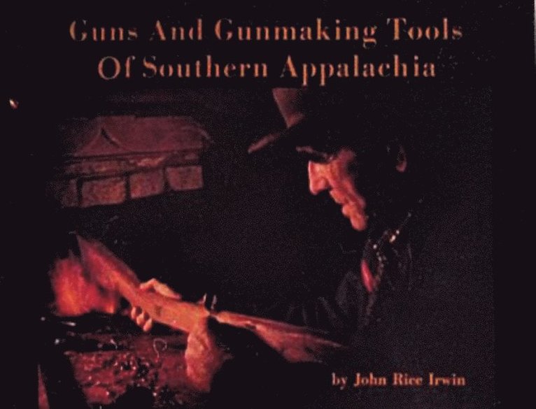 Guns and Gunmaking Tools of Southern Appalachia