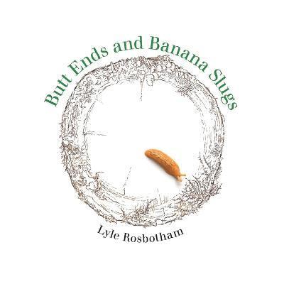 Butt Ends and Banana Slugs 1