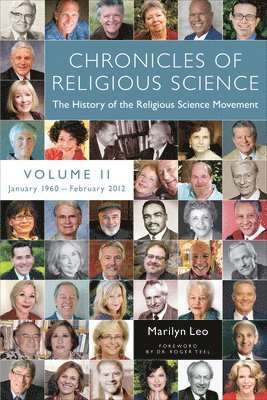 Chronicles of Religious Science, Volume II, 1960-2012: The History of the Religious Science Movement with Interviews, Quotes, and Commentary