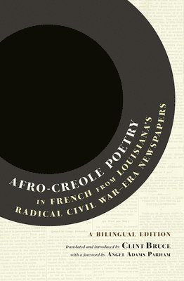 bokomslag Afro-Creole Poetry in French from Louisiana's Radical Civil War-Era Newspapers