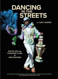 Judy Cooper, Rachel Carrico, Freddi Williams Evans, Charles "Action" Jackson, Matt Sakakeeny, Michael G. White, Cooper - Dancing in the Streets, Inbunden