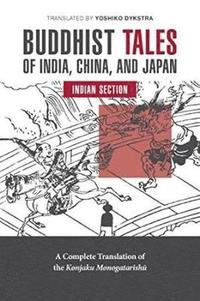 bokomslag Buddhist Tales of India, China, and Japan: India Section