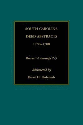 bokomslag South Carolina Deed Abstracts, 1783-1788, Books I-5 through Z-5