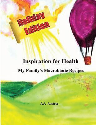 Inspiration for Health: My Family's Macrobiotic Recipes- Holiday Edition 1