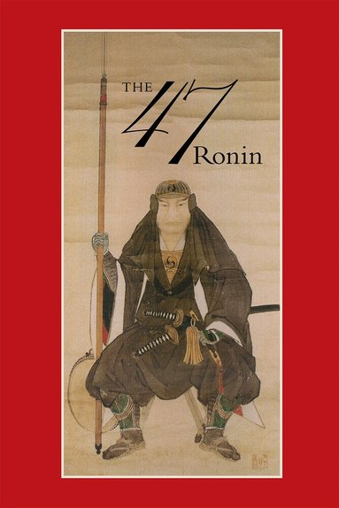 Thomas Harper - 47: The True Story of the Vendetta of the 47 Ronin from Akô, Häftad