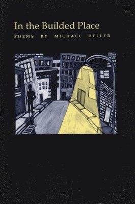 Michael Heller - In the Builded Place, Häftad