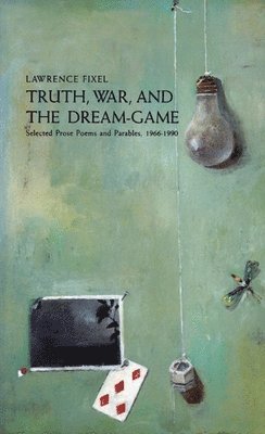 Lawrence Fixel - Truth, War and the Dream Game, Häftad