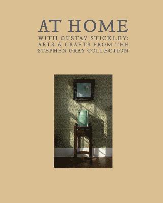 Linda H. Roth, Elizabeth Mankin Kornhauser - At Home With Gustav Stickley, Inbunden