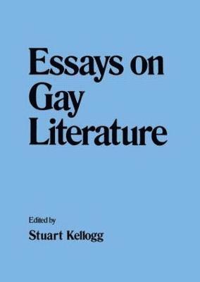 Stuart Kellogg - Essays on Gay Literature, Häftad