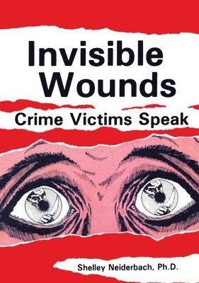 Invisible Wounds: Crime Victims Speak 1