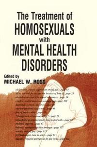 bokomslag The Treatment of Homosexuals With Mental Health Disorders